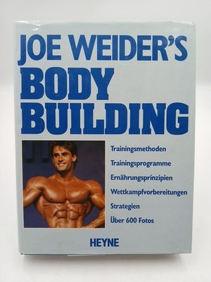 Joe Weider's Bodybuilding Trainingsmethoden und Ernährungsprinzipien Weider, Joe