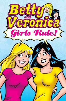 Betty & Veronica: Girls Rule! (Archie & Friends All-Stars) by Archie Superstars