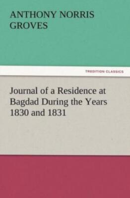 Journal Of A Residence At Bagdad During The Years 1830 And 1831