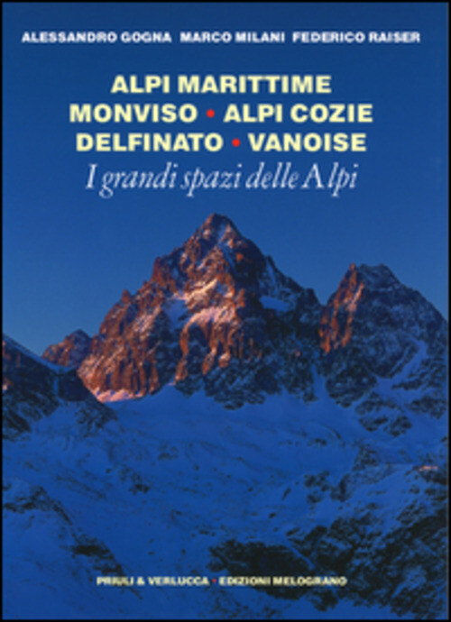 GRANDI SPAZI DELLE ALPI. EDIZ. ILLUSTRATA (I). VOL. 1: ALPI MARITTIME, GOGNA ALE