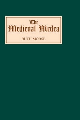 Ruth Morse The Medieval Medea (Hardback)