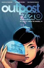 OUTPOST ZERO VOL 1 SMALLEST TOWN UNIVERSE Graphic Novel TP Trade Paperback NEW