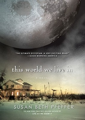 This World We Live In: Life As We Knew It Series, Book 3 by Pfeffer, Susan Beth