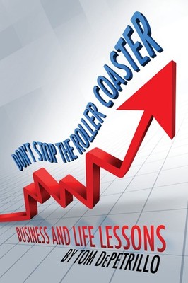 Don't Stop the Roller Coaster: Business and Life Lessons