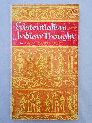 Existentialism and Indian Thought by K. Guru Dutt (1960) *GOOD*
