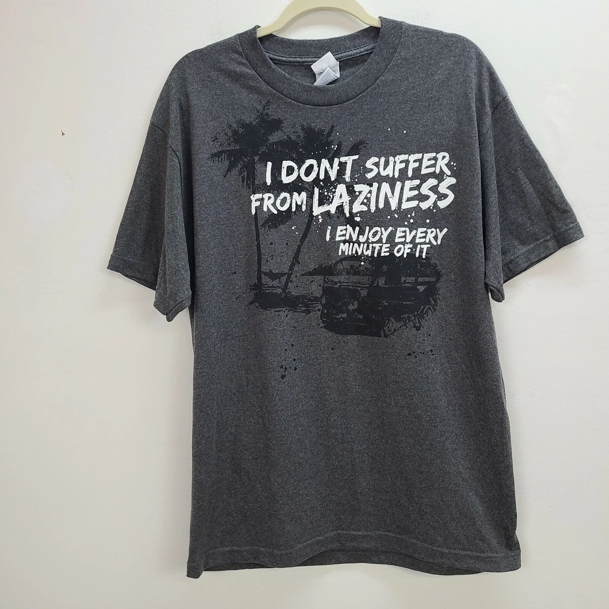 AAA I Dont Suffer From Laziness T-Shirt Mens Large Gray Black Crew