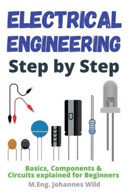Electrical Engineering Step by Step: Basics, Components & Circuits explained