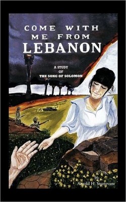 Sturtevant - Come With Me From Lebanon  A Study of The Song of Solomon - X555z