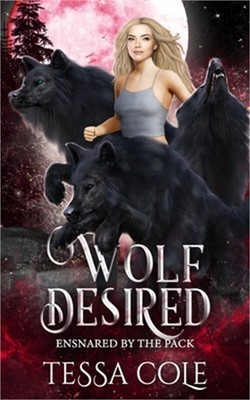 Wolf Desired: A Rejected Mates Reverse Harem Romance (Paperback or Softback)