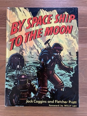 By Space Ship to the Moon. 1950 s vintage Sci-fi mid century book