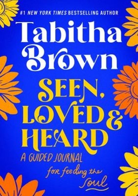 Seen, Loved and Heard : A Guided Journal for Feeding the Soul Tab
