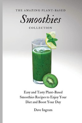 Dave Ingram | The Amazing Plant-Based Smoothies Collection | Taschenbuch (2021)