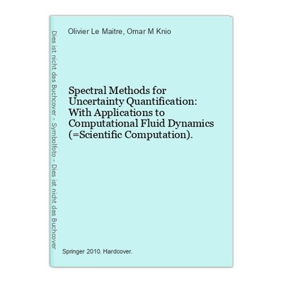 Spectral Methods for Uncertainty Quantification: With Applications to Computatio