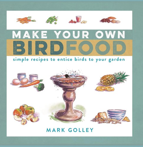 Mark Golley | Make Your Own Bird Food | Taschenbuch | Englisch (2021 ...