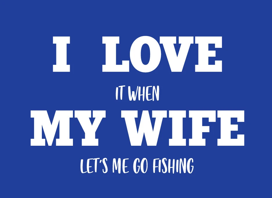 I LOVE it when MY WIFE let's me go fishing shirt funny husband men t-shirt fish