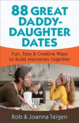 88 Great Daddy-Daughter Dates: Fun, Easy & Creative Ways to Build Me - VERY GOOD
