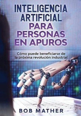 Bob Mather Inteligencia Artificial Para Personas en Apuros (Taschenbuch)