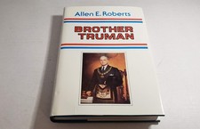 Brother Truman: The Masonic Life and Philosophy of Harry S. Truman - VERY GOOD