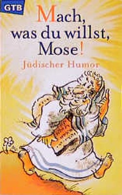 Mach, was du willst, Mose!