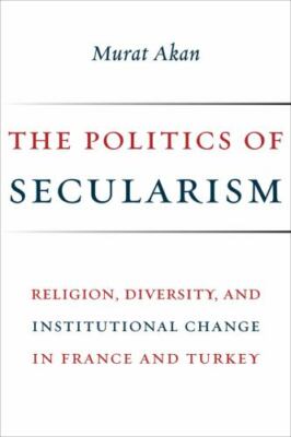 The Politics of Secularism: Religion, Diversity, and Institutional Change in Fra