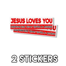 Jesus Loves You Everyone Else Thinks You're An A**HOLE 9x3 Bumper Sticker D& 2PK