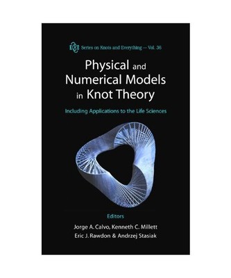 Physical and Numerical Models in Knot Theory: Including Applications to the Life