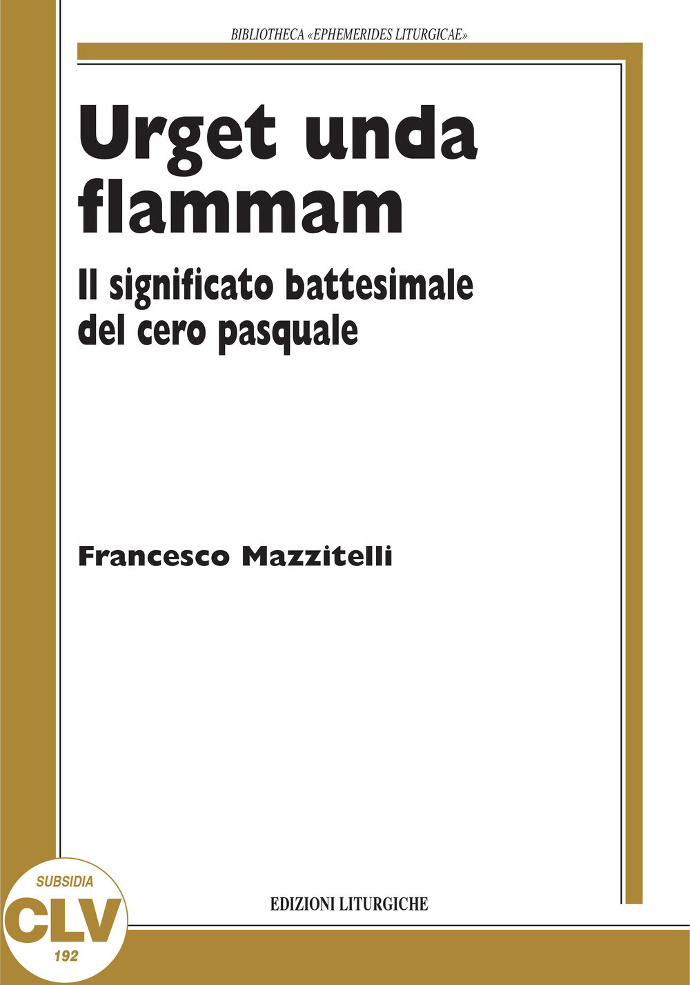 4650815 3305554 Libri Francesco Mazzitelli - Urget Unda Flammam. Il Significato