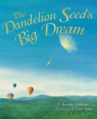 Joseph Anthony Dandelion Seed's Big Dream (Hardback)