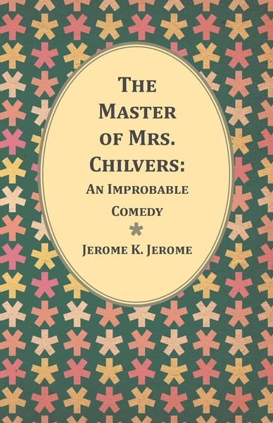 Jerome K. Jerome | The Master Of Mrs. Chilvers | Taschenbuch | Englisch (2014)-image