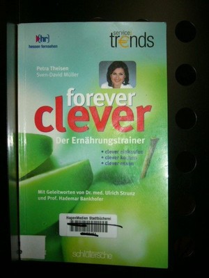 Forever Clever. Der Ernährungstrainer Theisen, Petra :