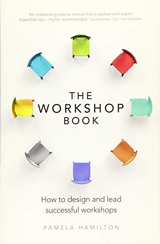 The Workshop Book: How to design and lead successful workshops-P