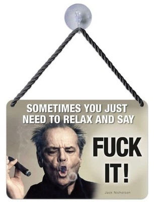 Blechschild 17 x 12 cm Jack Nicholson. Sometimes you just need to relax Fuck It
