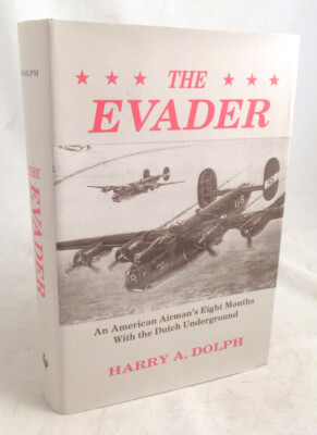 The Evader: An American Airman's Eight Months with the Dutch Underground [Signed