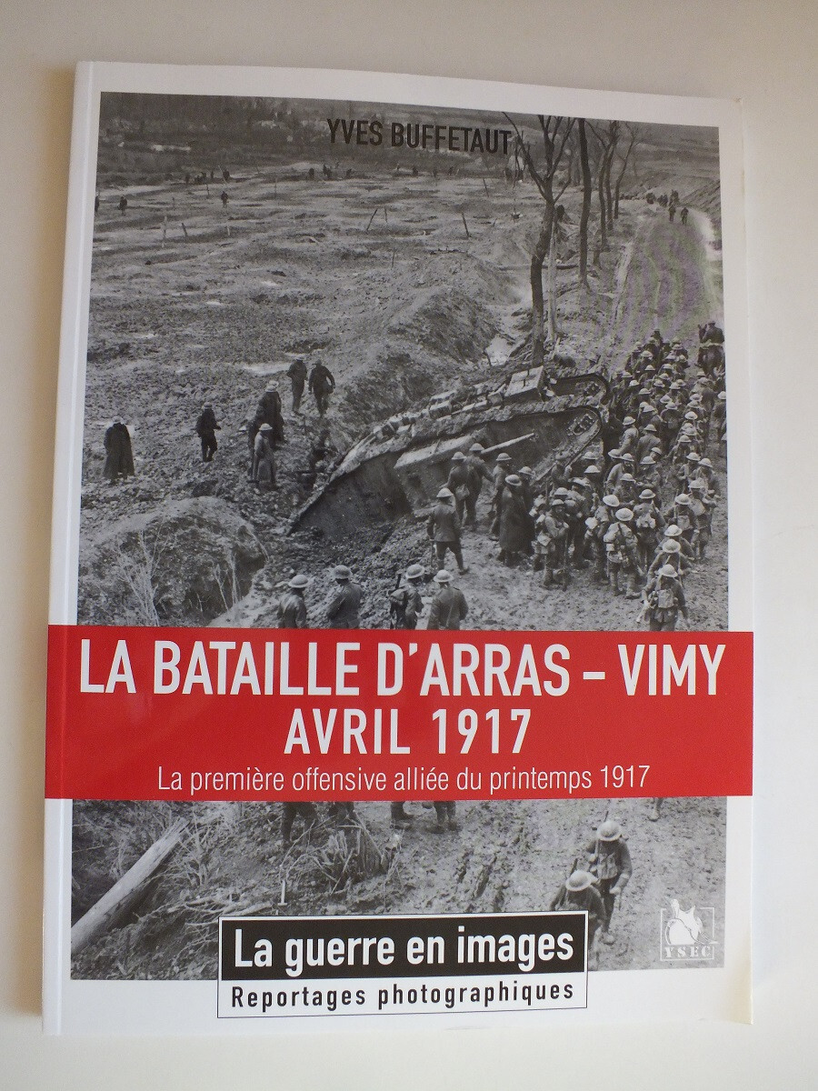 La Bataille d'Arras-Vimy; Avril 2017 (La Guerre en images)