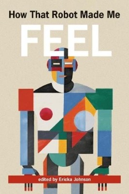 Ericka Johnson How That Robot Made Me Feel (Taschenbuch) (US IMPORT)