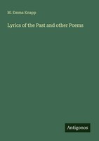 M. Emma Knapp | Lyrics Of The Past And Other Poems | Taschenbuch | Englisch