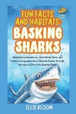 Fun Facts and Habitats: Basking Sharks: Imaginative adventures, fascinating fact