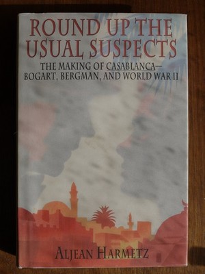 Round Up the Usual Suspects: The Making of ''Casablanca'' - Bogart, Bergman, a...