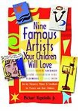 Nine Famous Artists Your Children Will Love: An Art Discovery Primer and...