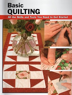 Basic Quilting: All the Skills and Tools You Need to Get Started (Stackpole Basi