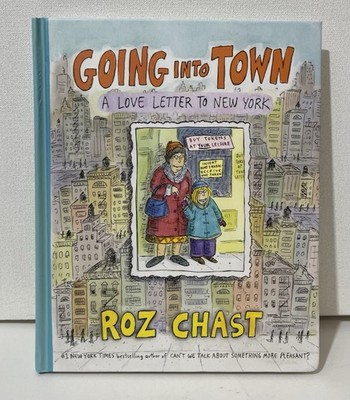 Going Into Town - A Love Letter To New York By  Roz Chast - Signed Copy HC 2017