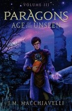 Paragons: Age of the Unseen (Paragons) by J. M. Macchiavelli [Paperback]
