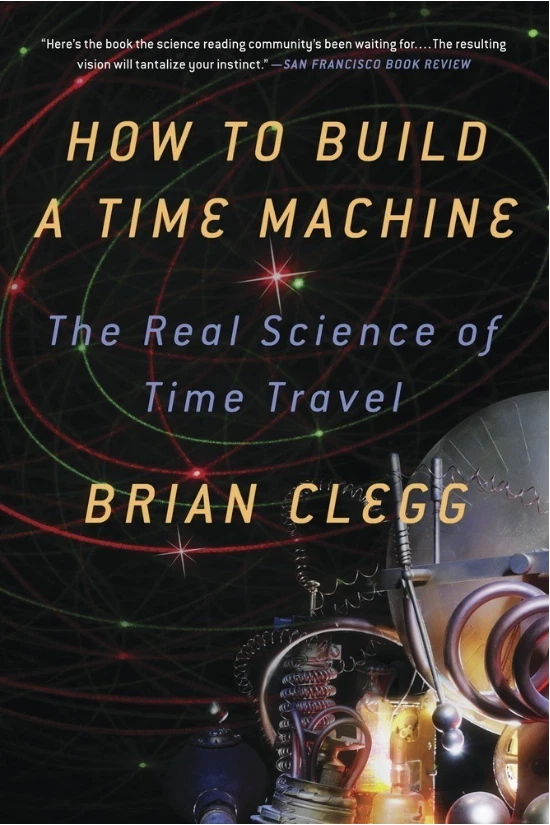 HOW TO BUILD A TIME MACHINE: The Real Science of Time Travel By Brian Clegg EPUB