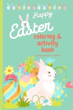 Happy Easter Coloring Activity Book: Easter Basket Stuffer - 120 Super cute Co