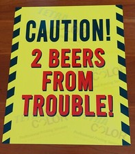 8X10 FUNNY MANCAVE SIGN CAUTION 2 BEERS FROM TROUBLE FREE SHIPPING 