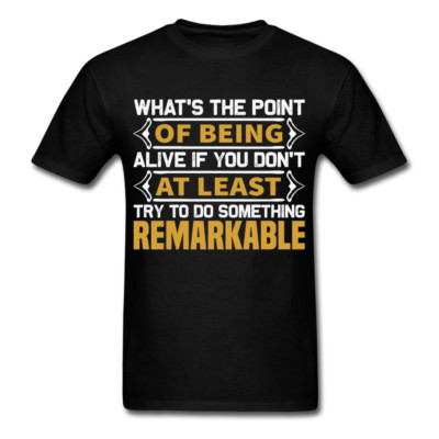 Whats the point of being alive Inspirational Quote Tshirt motivational T-Shirt