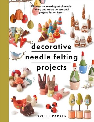 DECORATIVE NEEDLEFELTING PROJECTS by Gretel Parker Paperback Self Help Business