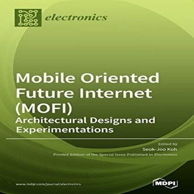 Mobile Oriented Future Internet (MOFI) Architectural Designs and