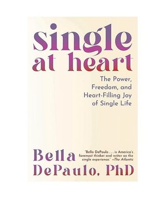 Single at Heart: The Power, Freedom, and Heart-Filling Joy of Single Life, Bella