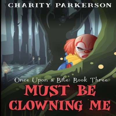 Must be Clowning Me Charity Parkerson Paperback Amazon Digital Se